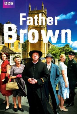  Father Brown Gizemli Cinayetleri ve Rahip Dedektifi İle Tanışın!