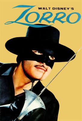  Zorro: Bir Gizemli Kahramanın Macerası ve İspanya'nın Kalbinde Aşk!